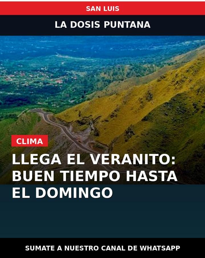 Llega el veranito a San Luis: buen tiempo hasta el domingo